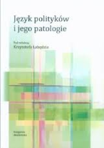 Okładka: Krzysztof Łabędź - Język polityków i jego patologie