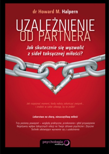 Okładka: Howard M. Halpern - Uzależnienie od partnera. Jak skutecznie się wyzwolić z sideł toksycznej miłości?