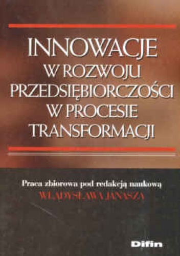 Okładka: Władysław Janasz - Innowacje w rozwoju przedsiębiorczości w procesie transforma