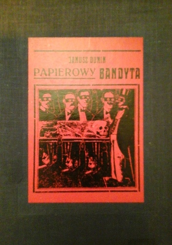 Okładka: Janusz Dunin - Papierowy bandyta. Książka kramarska i brukowa w Polsce.