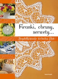 Okładka:  praca zbiorowa - Firanki, obrusy, serwety. Szydełkowanie techniką filet