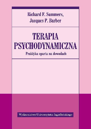 Okładka: Richard F. Summers - Terapia psychodynamiczna. Praktyka oparta na dowodach