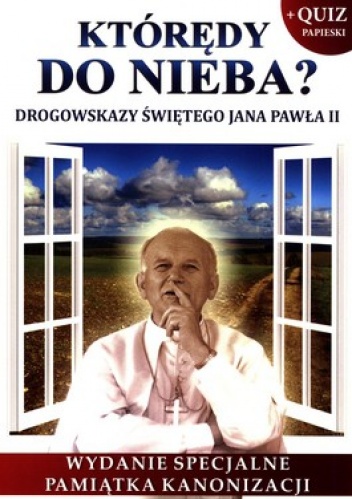 Okładka:  praca zbiorowa - Którędy do nieba? Drogowskazy Świętego Jana Pawła II