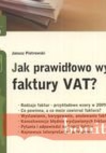 Okładka: Janusz Piotrowski - Jak Prawidłowo Wystawiać Faktury Vata 2009