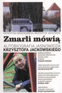 Okładka: Krzysztof Jackowski - Zmarli mówią. Autobiografia jasnowidza Krzysztofa Jackowskiego.