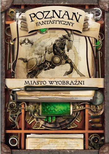Okładka: Monika Rebizant-Siwiło - Poznań fantastyczny. Miasto wyobraźni