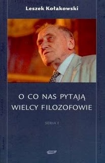 Okładka: Leszek Kołakowski - O co nas pytają wielcy filozofowie. Seria I
