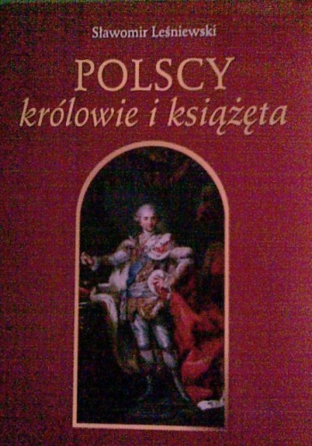 Okładka: Sławomir Leśniewski - Polscy królowie i książęta