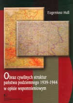 Okładka: E. Hull - Obraz cywilnych struktur państwa podziemnego 1939-1944