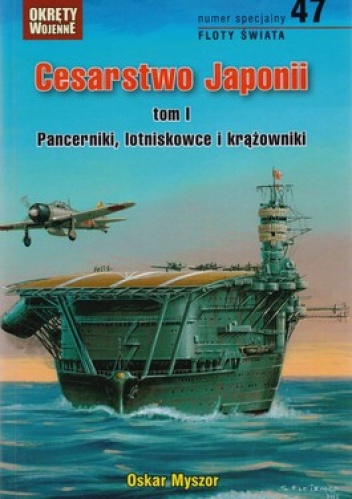 Okładka: Oskar Myszor - Cesarstwo Japonii. Tom 1. Pancerniki, lotniskowce i krążowniki