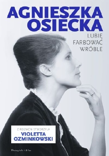 Okładka: Agnieszka Osiecka - Lubię farbować wróble