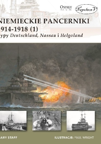 Okładka: Gary Staff - Niemieckie pancerniki 1914-1918 (1). Typy Deutschland, Nassau i Helgoland