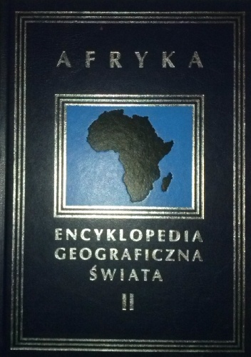 Okładka:  praca zbiorowa - Encyklopedia Geograficzna Świata tom II. Afryka