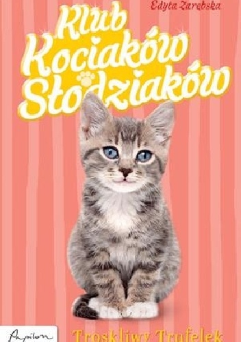 Okładka: Edyta Zarębska - Klub Kociaków Słodziaków. Troskliwy Trufelek