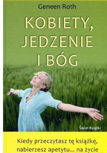 Okładka: Geneen Roth - Kobiety, jedzenie i Bóg