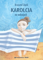 Okładka: Krzysztof Zięcik - Karolcia na wakacjach