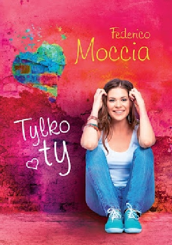 Okładka: Federico Moccia - Tylko ty