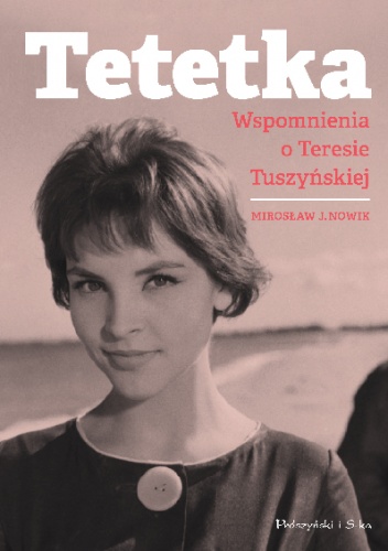 Okładka: Mirosław J. Nowik - Tetetka. Wspomnienia o Teresie Tuszyńskiej