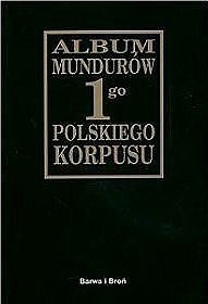 Okładka: Józef Dowbor- Muśnicki - Album mundurów 1go Polskiego Korpusu