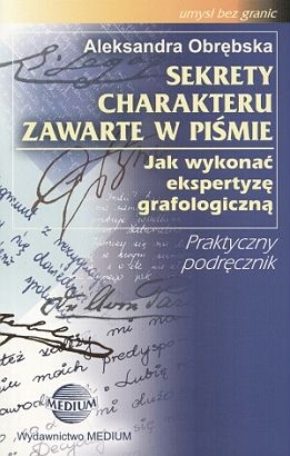 Okładka: Aleskandra Obrębska - Sekrety charakteru zawarte w piśmie : jak wykonać ekspertyzę grafologiczną