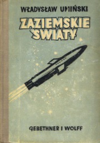 Okładka: Władysław Umiński - Zaziemskie światy: pierwszy lot międzyplanetarny