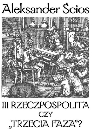 Okładka: Aleksander Ścios - III Rzeczpospolita czy "Trzecia Faza"?