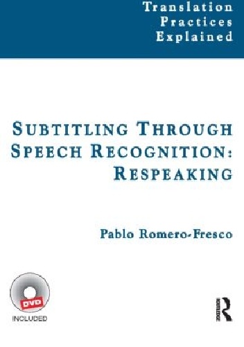 Okładka: Pablo Romero-Fresco - Subtitling Through Speech Recognition: Respeaking