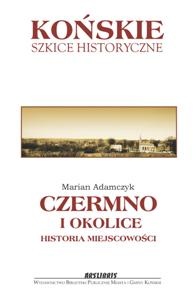 Okładka: Marian Adamczyk - Czermno i okolice: historia miejscowości