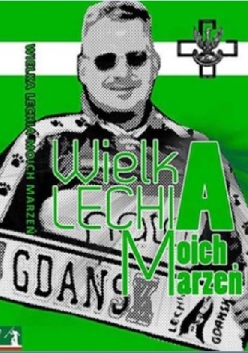 Okładka: Jarosław Wąsowicz - Wielka Lechia Moich Marzeń