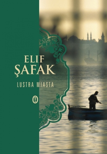Okładka: Elif Şafak - Lustra miasta