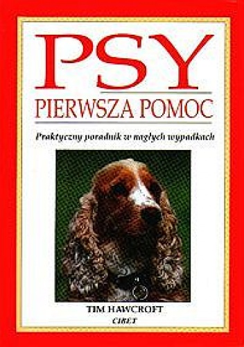 Okładka:  - Psy - pierwsza pomoc. Praktyczny poradnik w nagłych wypadkach