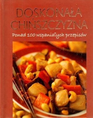 Okładka:  praca zbiorowa - Doskonała chińszczyzna. Ponad 100 wspaniałych przepisów