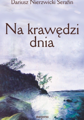 Okładka: Dariusz Nierzwicki Serafin - Na krawędzi dnia