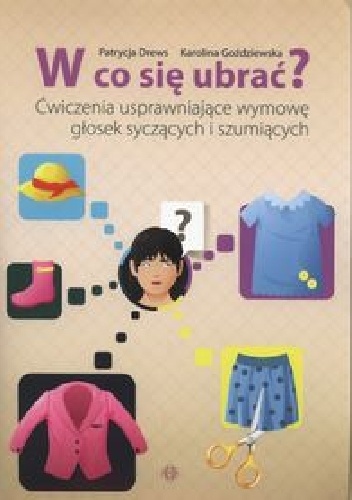 Okładka: Patrycja Drews - W co się ubrać? Ćwiczenia usprawniające wymowę