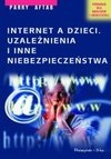 Okładka: Parry Aftab - Internet a dzieci : uzależnienia i inne niebezpieczeństwa