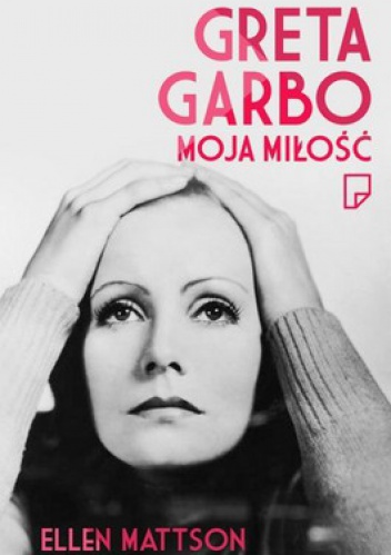 Okładka: Ellen Mattson - Greta Garbo. Moja miłość