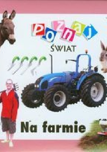 Okładka:  praca zbiorowa - Na farmie. Poznaj świat