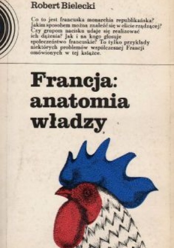 Okładka: Robert Bielecki - Francja: anatomia władzy