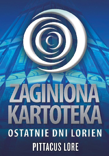 Okładka: Pittacus Lore - Zaginiona kartoteka. Ostatnie dni Lorien