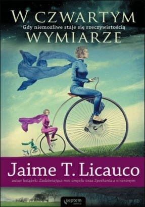 Okładka: Jaime T. Licauco - W czwartym wymiarze. Gdy niemożliwe staje się rzeczywistością