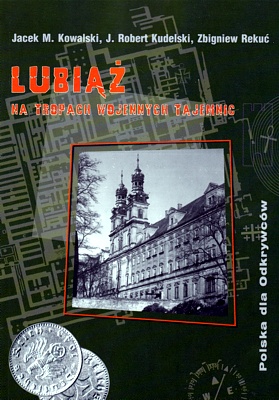Okładka: Jacek M. Kowalski - Lubiąż. Na tropach wojennych tajemnic