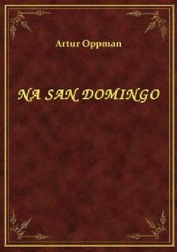 Artur Oppman - Na San Domingo