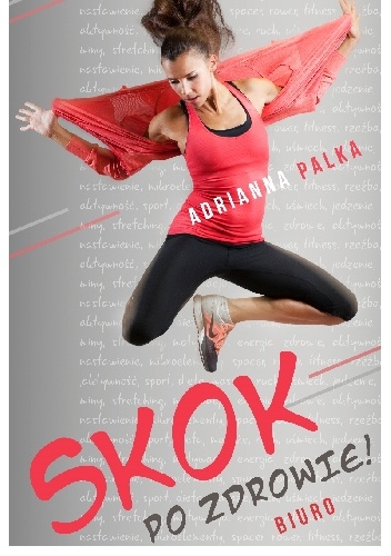 Okładka: Adrianna Palka - Skok po zdrowie. Biuro