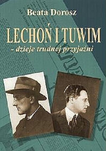 Okładka: Beata Dorosz - Lechoń i Tuwim - dzieje trudnej przyjaźni