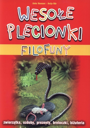 Okładka: Anke Heusser - Wesołe plecionki filofuny +kolorowe wężyki