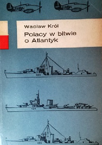 Okładka: Wacław Król - Polacy w bitwie o Atlantyk