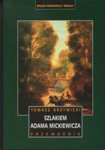 Okładka: Tomasz Krzywicki - Szlakiem Adama Mickiewicza. Przewodnik