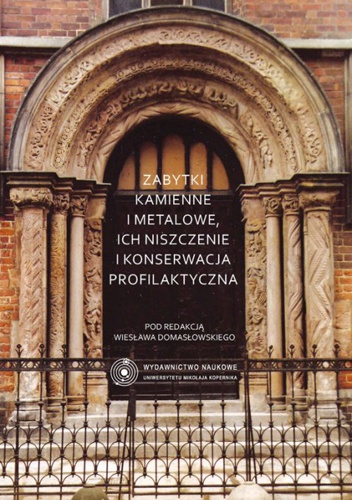 Okładka: Wiesław Domasłowski - Zabytki kamienne i metalowe, ich niszczenie i konserwacja profilaktyczna