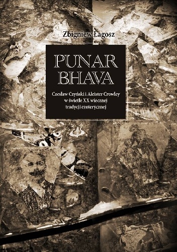 Okładka: Zbigniew Łagosz - Punar Bhava. Czesław Czyński i Aleister Crowley w świetle XX wiecznej tradycji ezoterycznej
