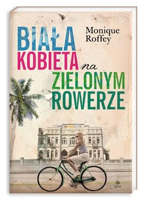 Okładka: Monique Roffey - Biała kobieta na zielonym rowerze